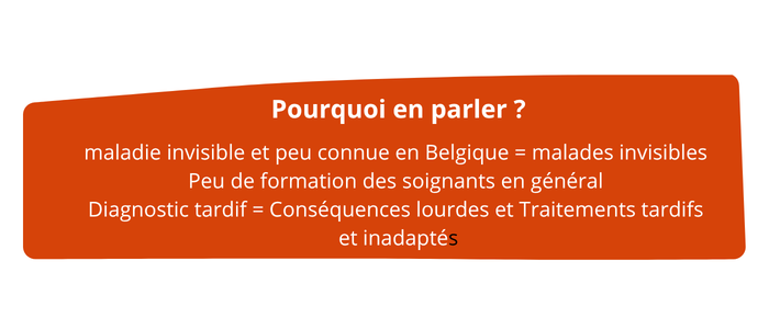 Nat visuel drépa (5) Pourquoi en parler ? maladie invisible et peu connue en Belgique = malades invisibles Peu de formation des soignants en général Diagnostic tardif = Conséquences lourdes et Traitements tardifs et inadaptés