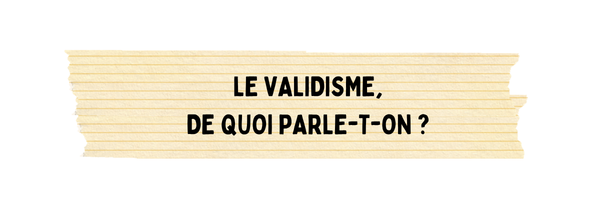 Lien vers la fiche : Validisme, de quoi parle-t-on ?
