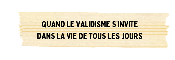 Lien vers la fiche : Quand le validisme s'invite dans la vie de tous les jours