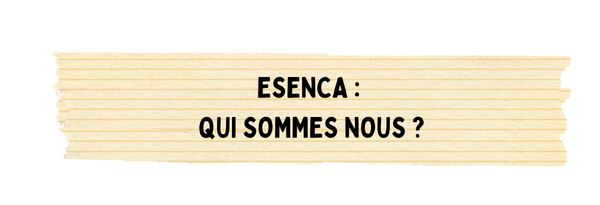 Lien vers la fiche : Esenca qui sommes nous ?